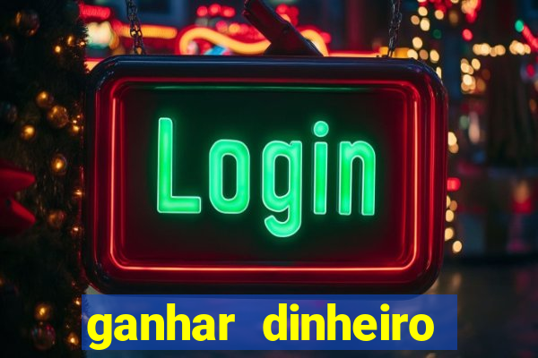 ganhar dinheiro jogando sem deposito